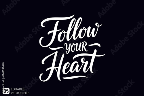 Follow Your Heart inspirational quote in elegant white script ty