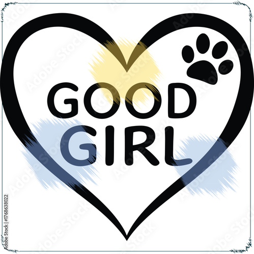 Good Girl message inside a heart with a dog paw print representing love and affection for a well behaved female canine companion