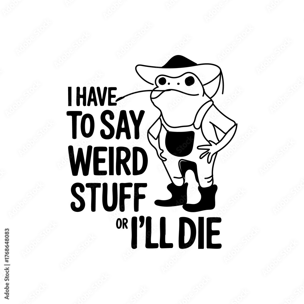 Obraz premium i have to say weird stuff or I will die