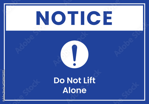 Safety Notice Do Not Lift Alone Warning Sign
