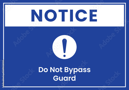Safety Notice Do Not Bypass Guard Sign
