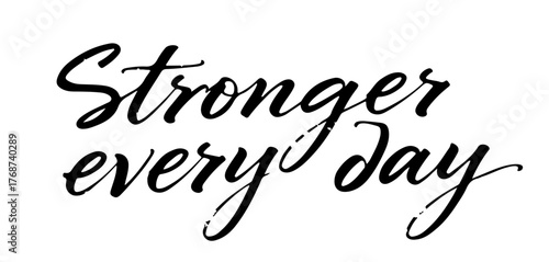 Inspirational handwritten inscription “Stronger Every Day” in black ink calligraphy. Perfect motivational quote for fitness and personal growth. Transparent background