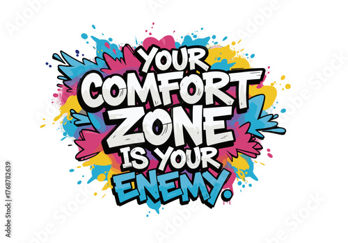 Inspirational message Your Comfort Zone Is Your Enemy surrounded by colorful artistic elements