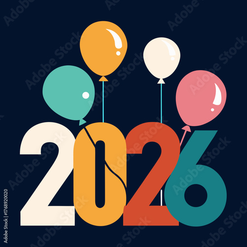 Colorful balloons celebrate the year 2026