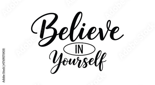 Vector illustration of believe in yourself calligraphy lettering phrase, inspirational quote for wall art, tshirt, poster, card design, vector illustration
