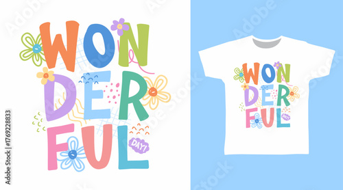 Wonderful day typography, hand drawn vector ready for print on t-shirt and other uses.