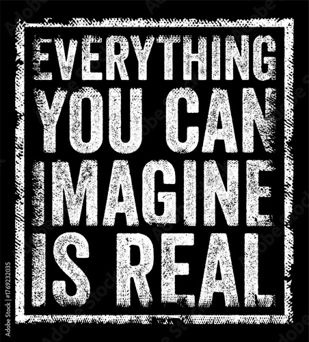 Everything you can imagine is real - suggests that our imagination has the power to create possibilities that can eventually manifest in the real world, text concept stamp