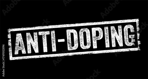 Anti-Doping - the efforts and measures taken to prevent and control the use of prohibited substances and methods in sports that enhance performance illegall, text concept stamp