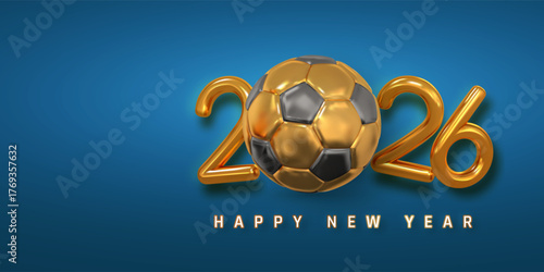 Golden 2026 Happy New Year Design With Shiny Soccer Ball On Blue Background, Festive Sports Theme For Football Fans And Holiday Celebration. Vector Illustration