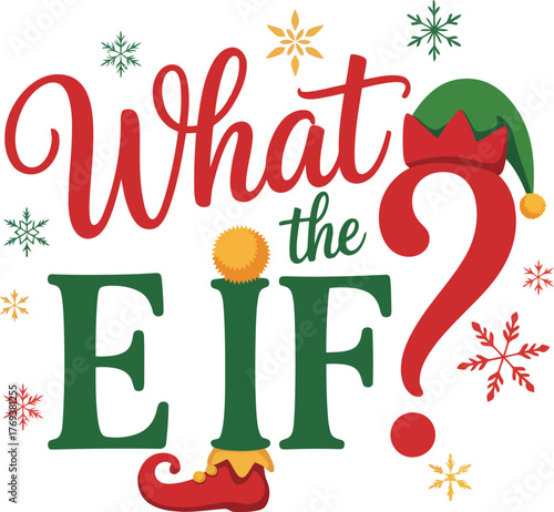 Funny christmas phrase what the elf with elf hat and shoe