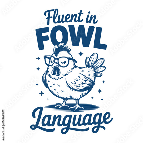 funny chicken fluent in fowl language quote cartoon bird vector design animal humor artwork for t shirt and print