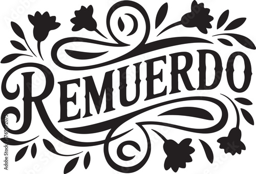 Vintage "Remuerdo" Hand Lettered Typography Badge with Stylized Floral Ornaments