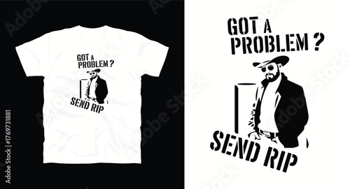 Got A Problem Send Rip T-Shirt Design: Western Drama Inspired Graphic Featuring Stern Cowboy Character with Attitude, Rustic Ranch Apparel for Men, TV Show Tee