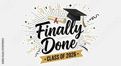 Finally Done Class of 2026 Graduation Celebration Graphic with Diploma and Cap