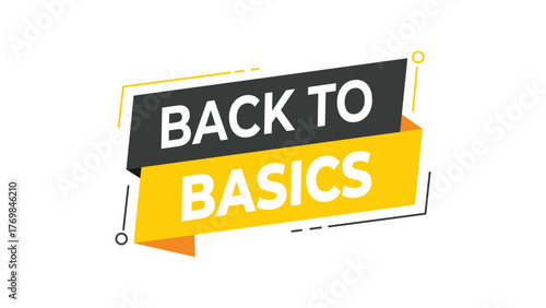 Back to basics banner, yellow and black geometric speech bubble design, motivational and educational message, simple lifestyle concept, isolated vector on white background