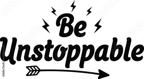 Be unstoppable typography design inspirational quote about motivation and success vector illustration for tshirt, poster, card