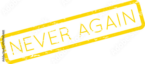 Yellow grunge rubber stamp boldly displaying the solemn and impactful phrase NEVER AGAIN for remembrance