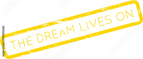 Yellow textured rectangular stamp with the phrase The Dream Lives On symbolizing hope and continuity