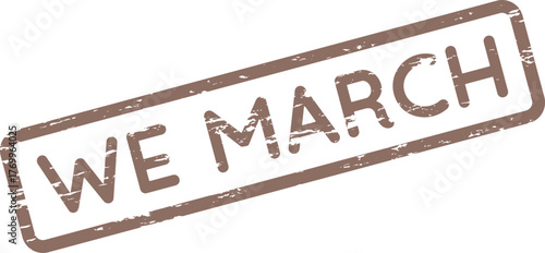 Distressed Brown WE MARCH Stamp for Protests and Collective Action Movements