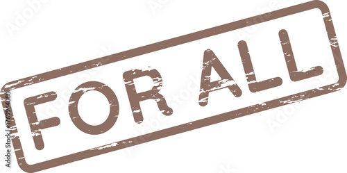 The inclusive phrase For All is clearly shown on this brown distressed rubber stamp impression