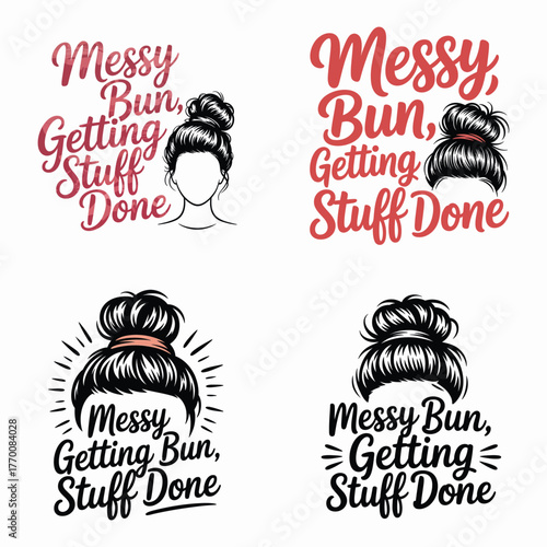 Messy Bun Getting Stuff Done Typography With Hair Bun Illustrations vector illustration
