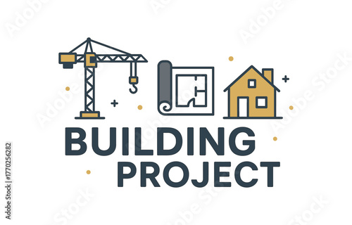 Flat vector banner design text BUILDING PROJECT supporting icons of crane blueprint and house gold and gray tones isolated on white marketing approved bright palette with balanced