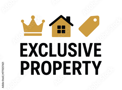 Flat vector banner design text EXCLUSIVE PROPERTY supporting icons of crown house and tag black and gold tones isolated on white marketing approved bright palette with balanced saturation