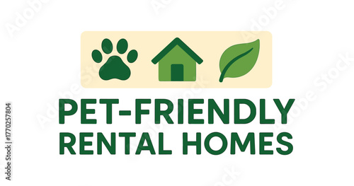 Flat vector banner design text PET FRIENDLY RENTAL HOMES supporting icons of dog paw house and leaf green and beige tones isolated on white marketing approved bright palette with balanced