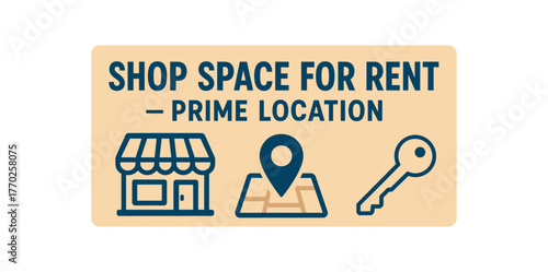 Flat vector banner design text SHOP SPACE FOR RENT PRIME LOCATION supporting icons of storefront map pin and key beige and blue palette isolated on white marketing approved bright palette