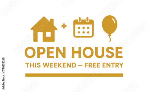 Flat vector banner design text OPEN HOUSE THIS WEEKEND FREE ENTRY supporting icons of house calendar and balloon gold and white palette isolated on white marketing approved bright palette