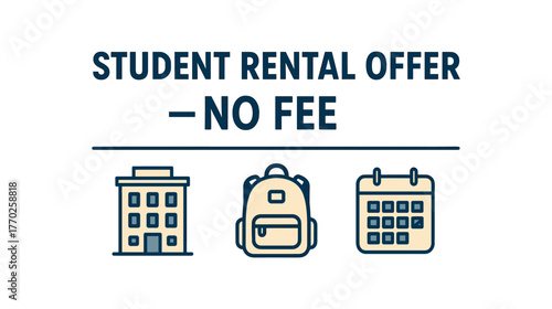 Flat vector banner design text STUDENT RENTAL OFFER NO FEE supporting icons of small building backpack and calendar beige and navy palette isolated on white marketing approved bright