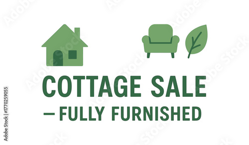 Flat vector banner design text COTTAGE SALE FULLY FURNISHED supporting icons of house chair and leaf beige and green tones isolated on white marketing approved bright palette with balanced