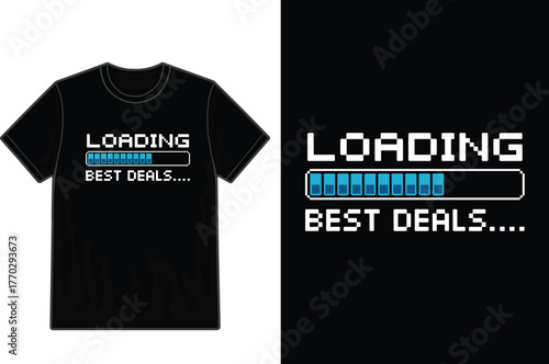 T-shirt design with a loading screen and best deals text graphic.