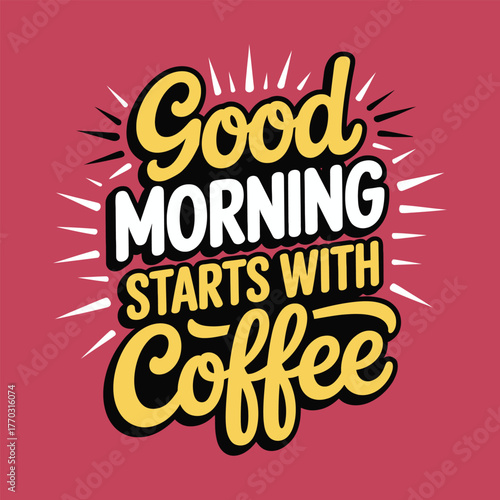 Good morning starts with coffee hand lettered typography design