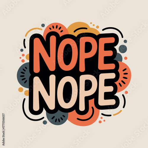 Playful nope nope sticker design fun typography with abstract colorful shapes expressing refusal and humor vector