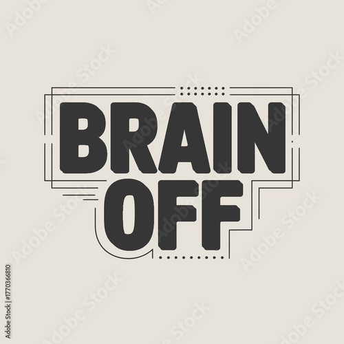 Brain off typography design symbolizing relaxation and disconnection with a clean flat aesthetic vector