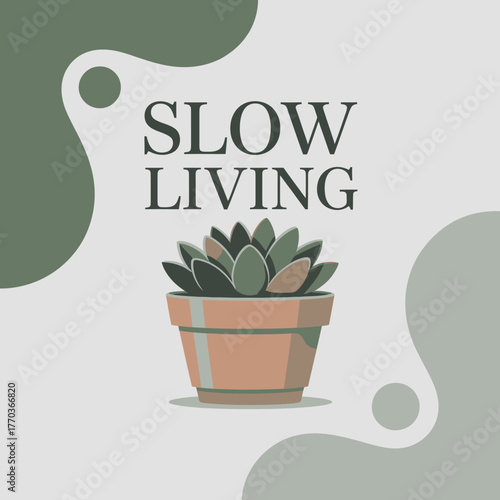 Minimalist poster design featuring a potted succulent plant and 'slow living' text promoting calmness and nature inspired lifestyle vector