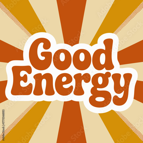 Positive vibes retro psychedelic sunburst with bold groovy text 'good energy' for uplifting designs vector