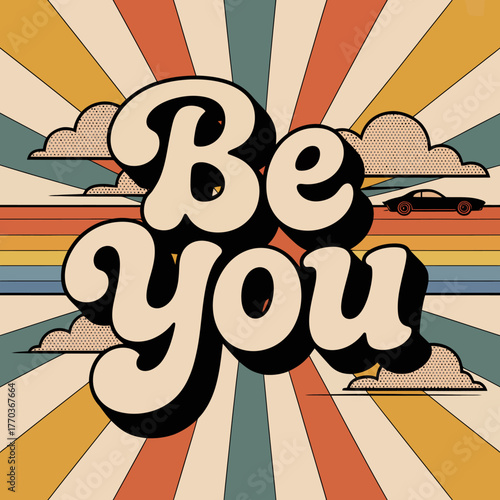 Retro style 'be you' typographic design with sunburst background and stylized clouds symbolizing self-expression and individuality vector