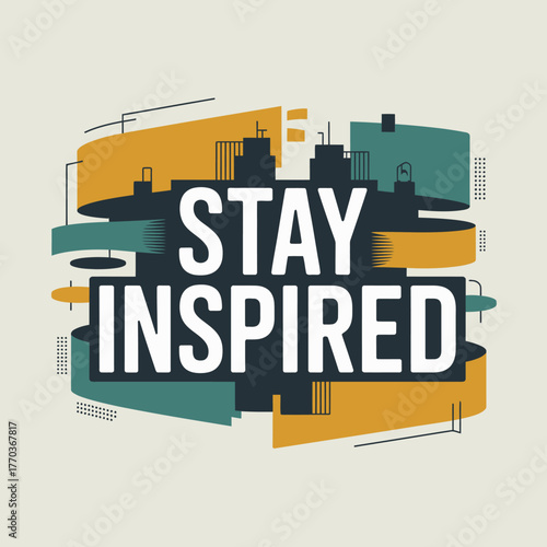 Motivational phrase stay inspired presented with bold typography and abstract geometric shapes poster design vector