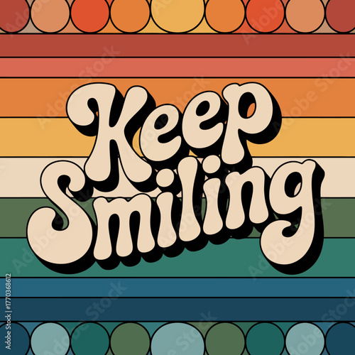 Retro 70s style 'keep smiling' text design with warm gradient stripes and circular motifs - vintage vibes vector