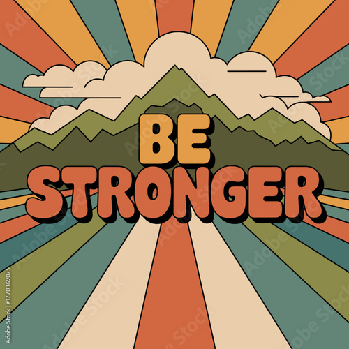 Retro sunrise mountain scene inspiring phrase be stronger vibrant groovy color palette positive message of resilience and strength vector