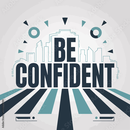 Bold typography motivational poster be confident dynamic design with cityscape elements and geometric accents vector