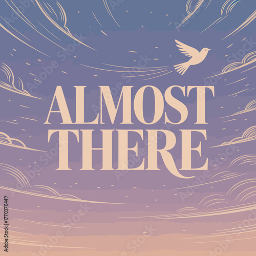Almost there dreamy sky poster with soaring bird and stylized clouds inspiring hope and journey vector