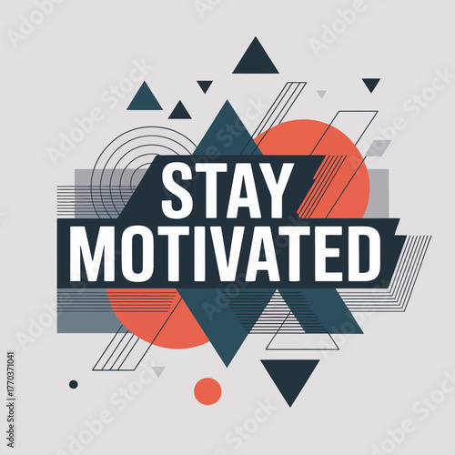 Inspirational typography art featuring "stay motivated" message surrounded by dynamic geometric shapes and abstract patterns for uplifting design vector