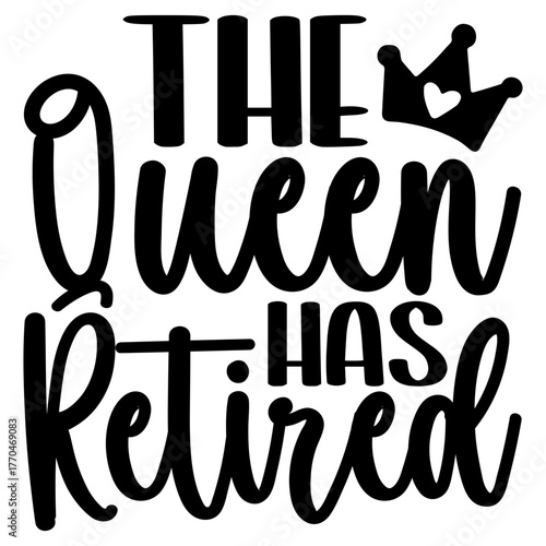 The queen has retired