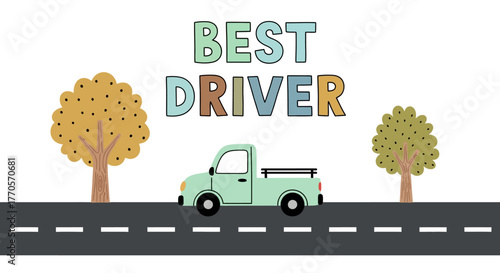 Best Driver Cute Cartoon Truck Driving on a Road, Perfect for Kids and Family Projects