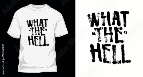 What Hell T-Shirt Design with Grunge Brush Stroke Text Vector Graphic Apparel Print Idea for Casual Wear Clothes Concept Illustration