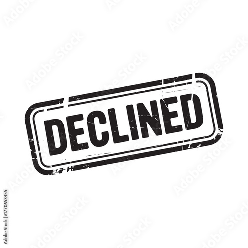 Black and white distressed stamp with the word declined