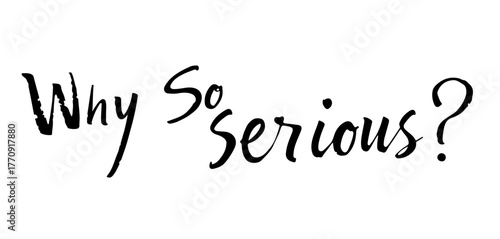 Why So Serious handwritten inscription in black ink